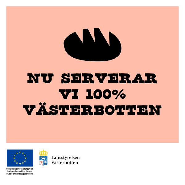 Ät Västerbotten - Marknadsföringsmaterial - Nu serverar vi 100% Västerbotten.