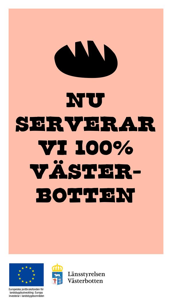 Ät Västerbotten - Marknadsföringsmaterial - Nu serverar vi 100% Västerbotten.